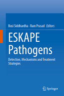 Eskape Pathogens Detection Mechanisms And Treatment Strategies Siddhardha Busi