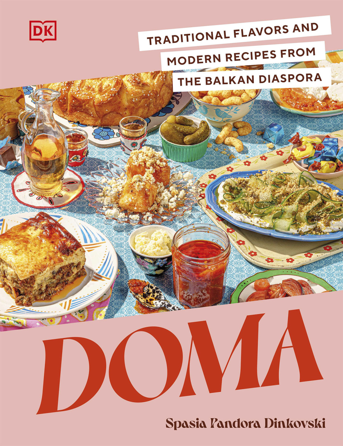 Domatraditional Flavors And Modern Recipes From The Balkan Diaspora Spasia Pandora Dinkovski
