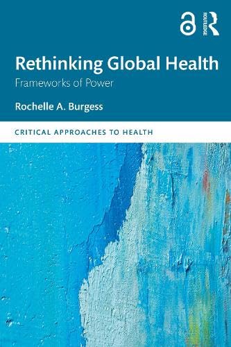 Rethinking Global Health 1st Edition Rochelle A Burgess