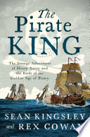 The Pirate King The Strange Adventures Of Henry Avery And The Birth Of The Golden Age Of Piracy 1st Edition Sean Kingsley