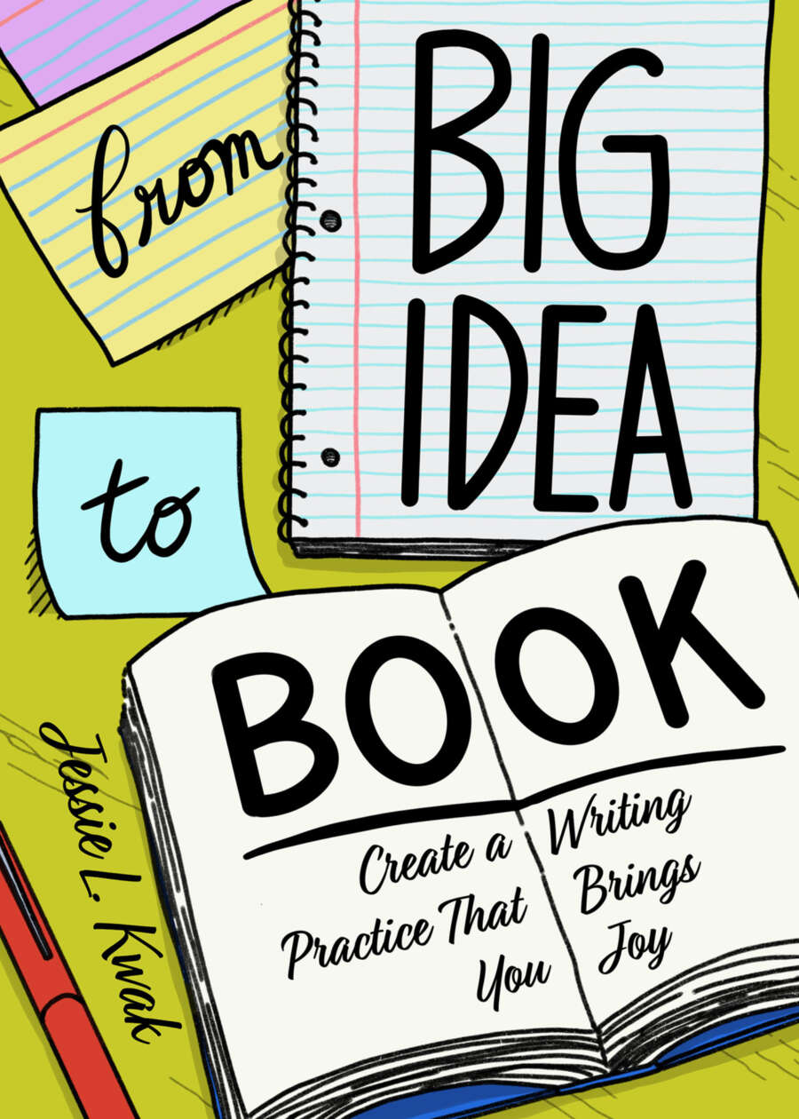 From Big Idea To Book Jessie L Kwak