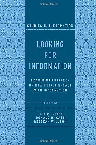 Looking For Information Examining Research On How People Engage With Information 5th Ed Lisa M Given
