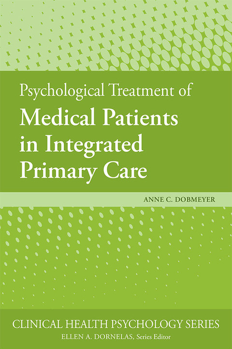 Psychological Treatment Of Medical Patients In Integrated Primary Care 1st Edition Anne C Dobmeyer