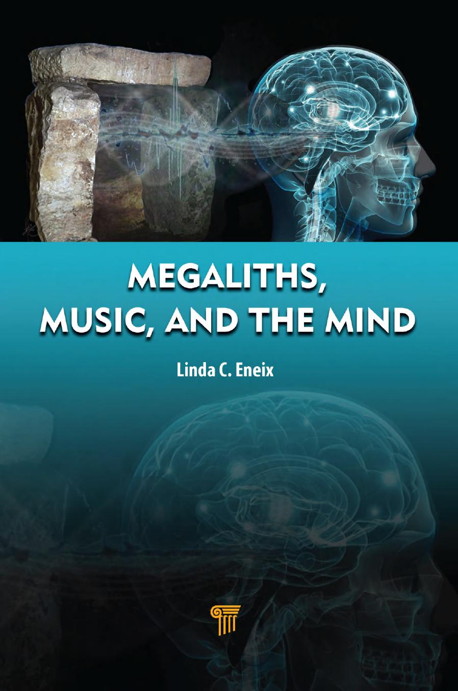 Megaliths Music And The Mind A Transdisciplinary Exploration Of Archaeoacoustics Linda C Eneix