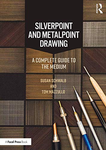 Silverpoint And Metalpoint Drawing A Complete Guide To The Medium 1st Edition Schwalb
