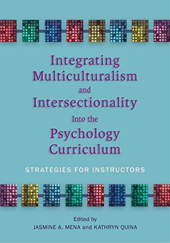Integrating Multiculturalism And Intersectionality Into The Psychology Curriculum Strategies For Instructors 1st Edition Jasmine A Mena