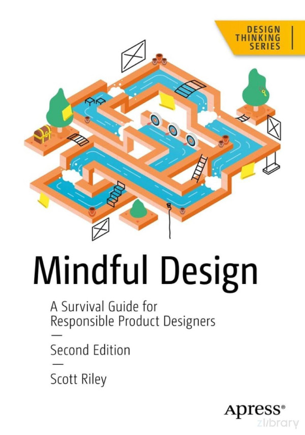 Mindful Design A Survival Guide For Responsible Product Designers 2nd Edition Scott Riley