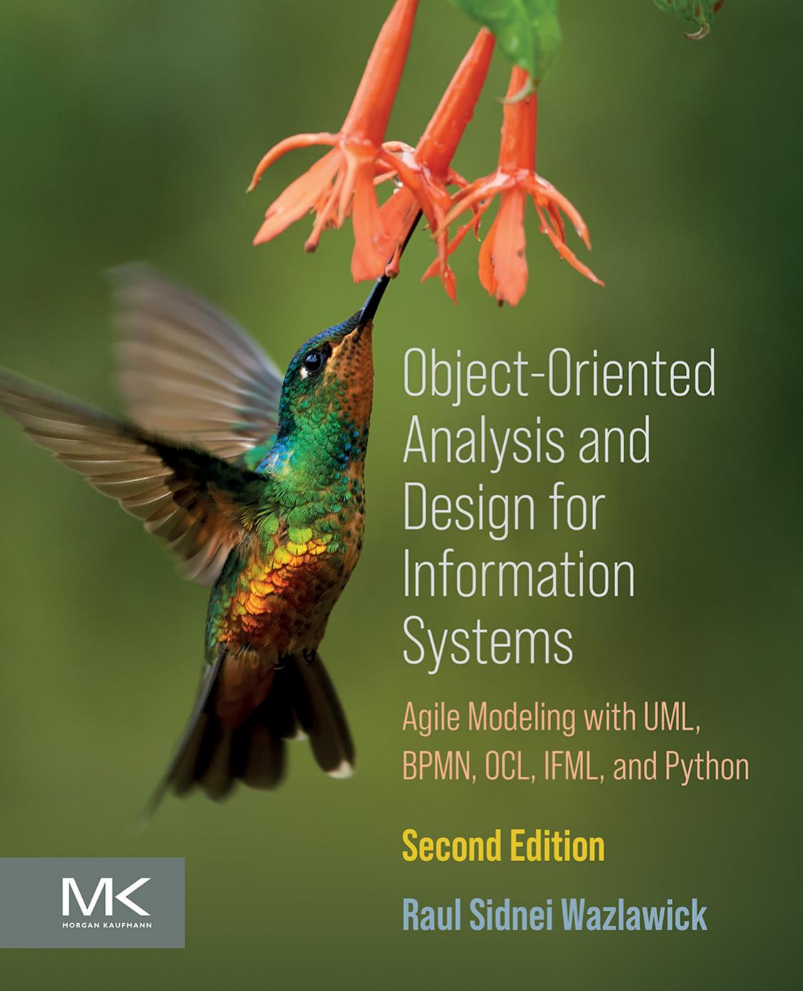Objectoriented Analysis And Design For Information Systems Agile Modeling With Bpmn Ocl Ifml And Python Raul Sidnei Wazlawick