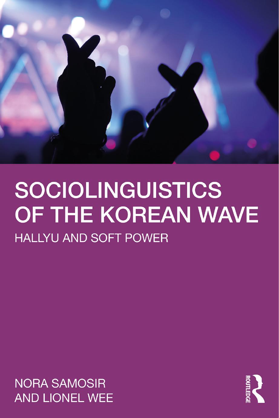 Sociolinguistics Of The Korean Wave Hallyu And Soft Power 1st Edition Samosir