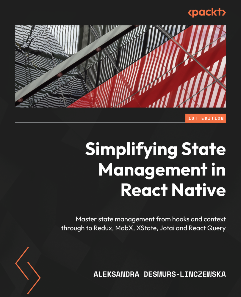 Simplifying State Management In React Native Aleksandra Desmurslinczewska
