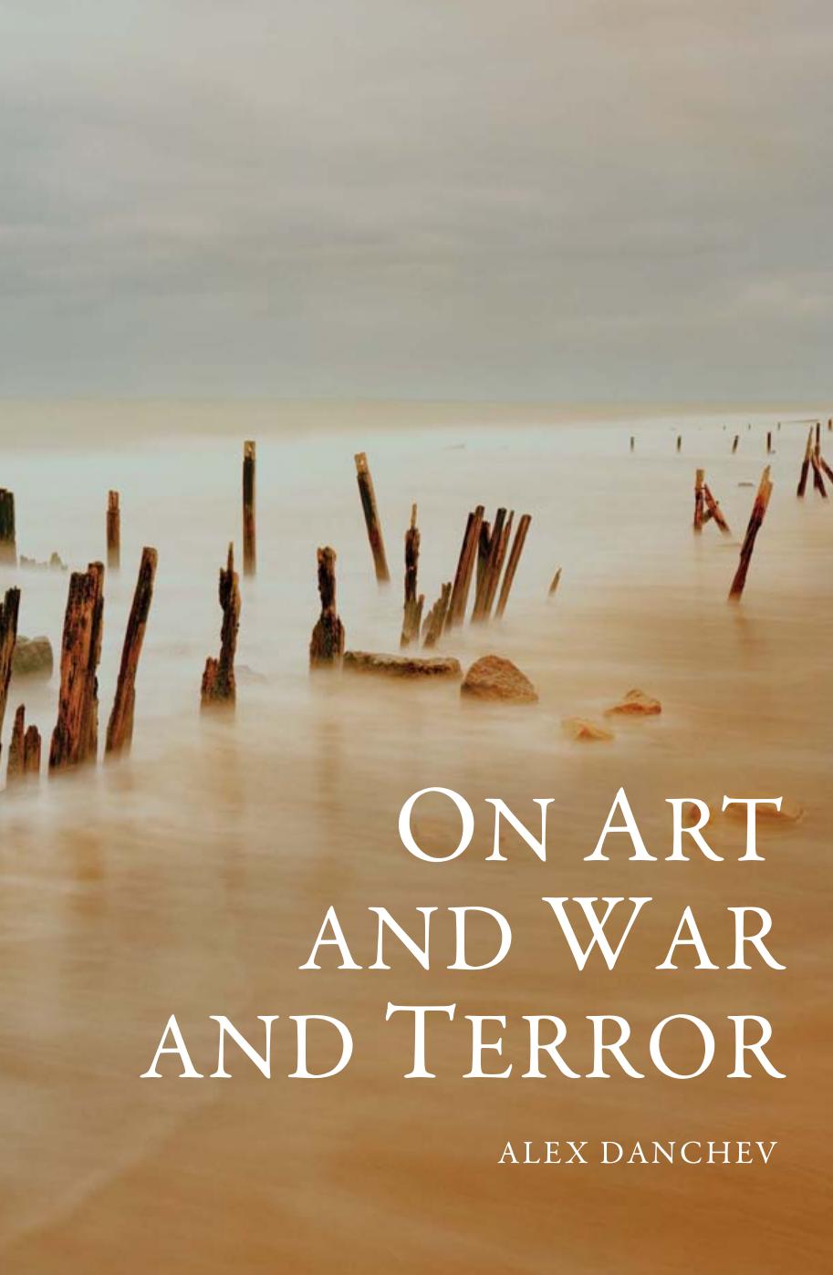 On Art And War And Terror 1st Edition Alex Danchev