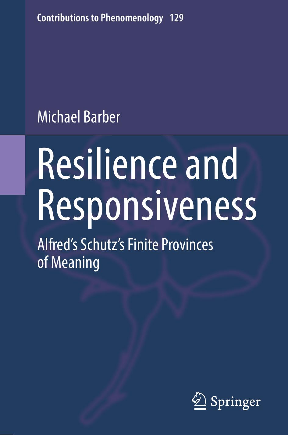 Resilience And Responsiveness Alfreds Schutzs Finite Provinces Of Meaning Michael Barber