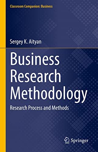 Business Research Methodology Research Process And Methods 1st Ed 2022 Sergey K Aityan