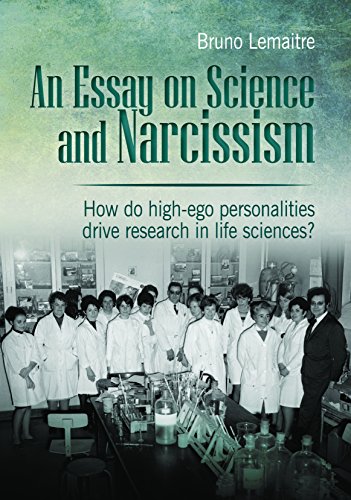 An Essay On Science And Narcissism How Do Highego Personalities Drive Research In Life Sciences 1st Edition Bruno Lemaitre