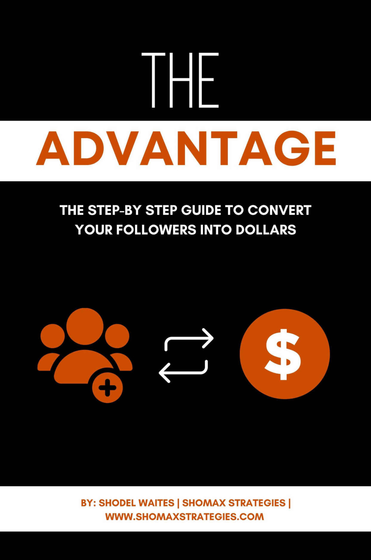 The Advantage The Stepbystep Guide To Convert Your Followers Into Dollars Waites