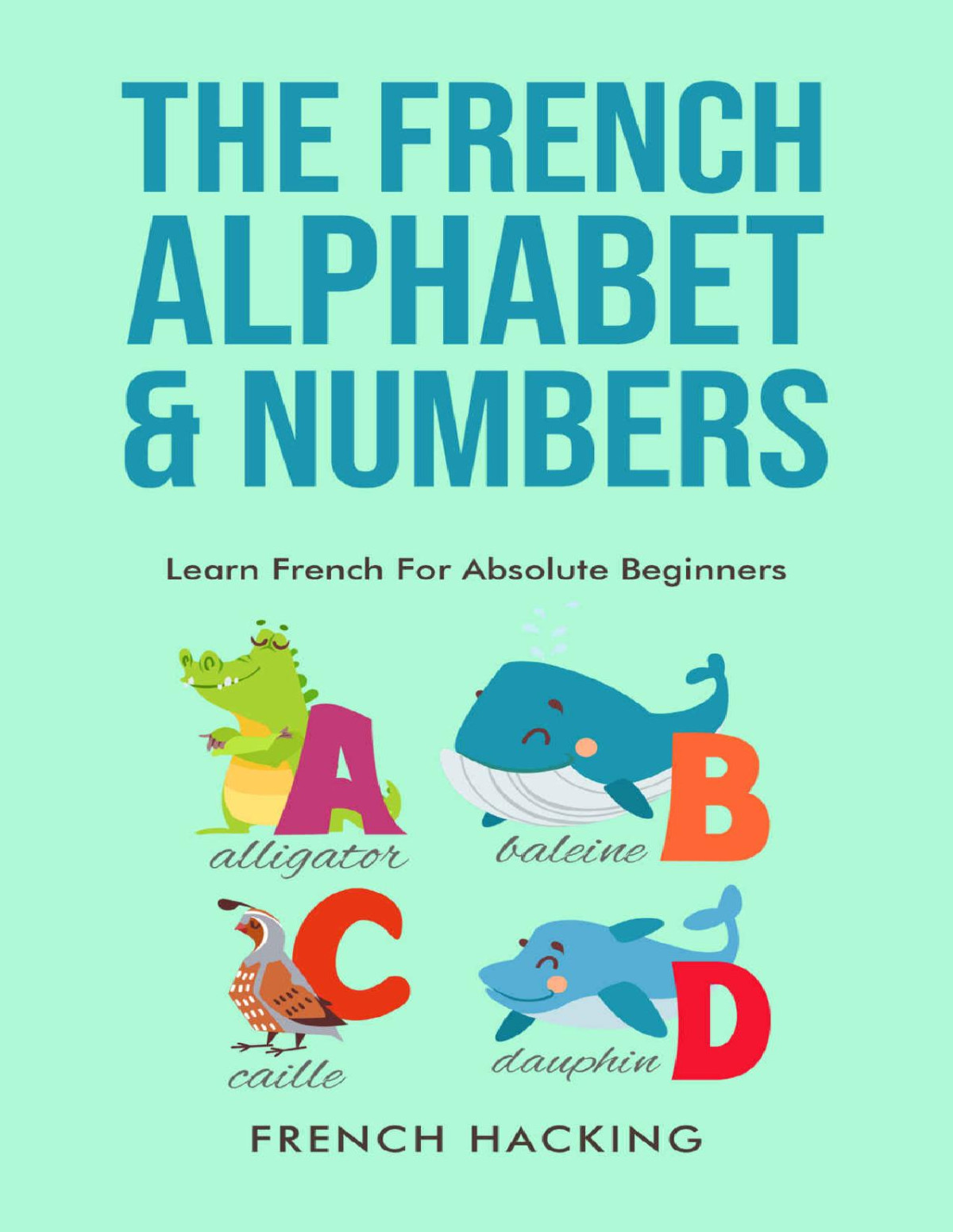 The French Alphabet Numbers Learn French For Absolute Beginners Hacking