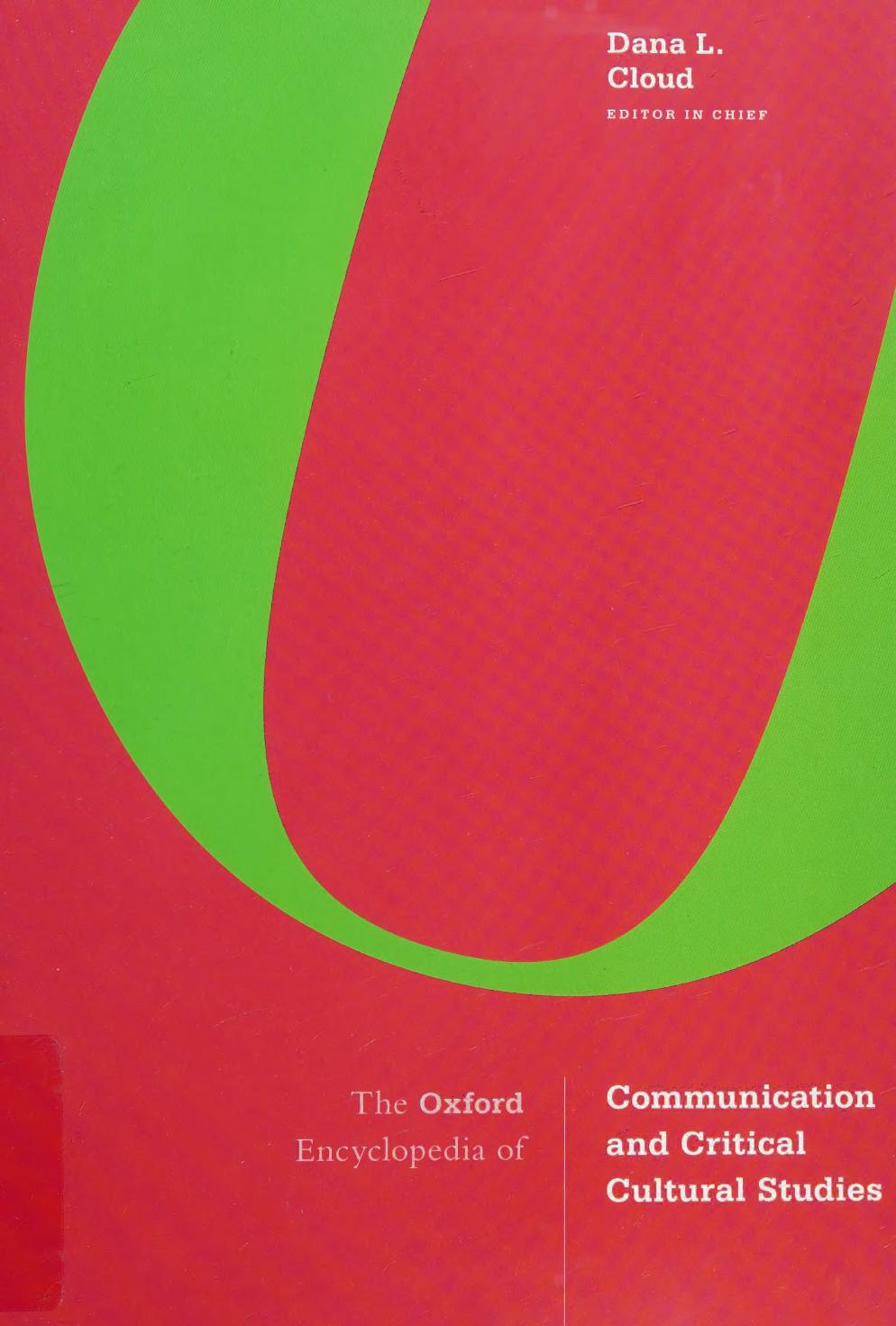 The Oxford Encyclopedia Of Communication And Critical Cultural Studies Dana L Cloud Ed