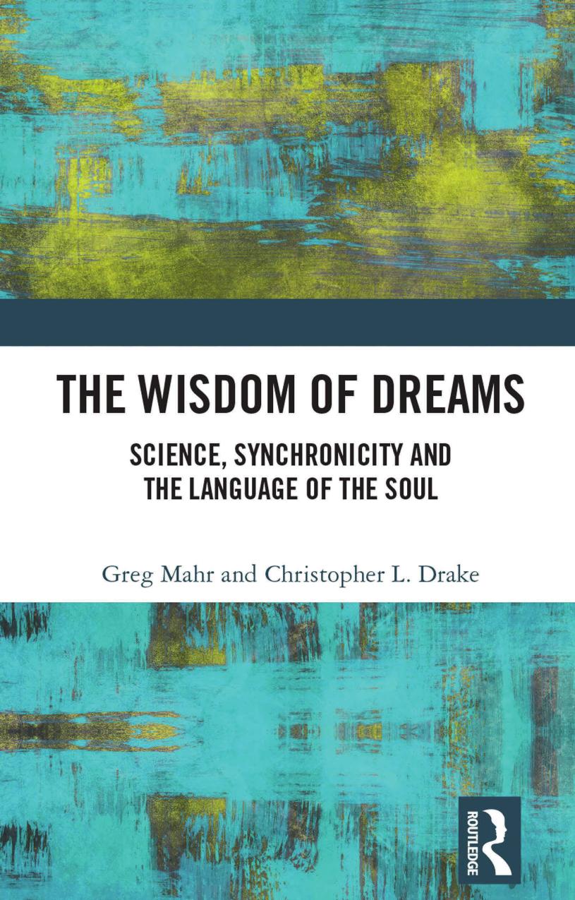 The Wisdom Of Dreams Science Synchronicity And The Language Of The Soul Greg Mahr Christopher L Drake