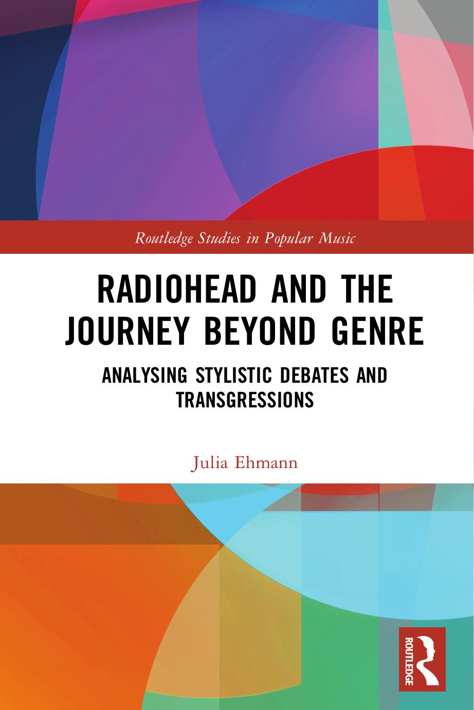 Radiohead And The Journey Beyond Genre Analysing Stylistic Debates And Transgressions Julia Ehmann