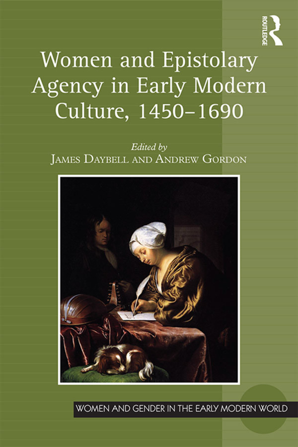 Women And Epistolary Agency In Early Modern Culture 14501690 1st Edition James Daybell