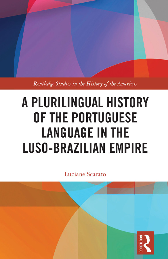 A Plurilingual History Of The Portuguese Language In The Lusobrazilian Empire Luciane Scarato