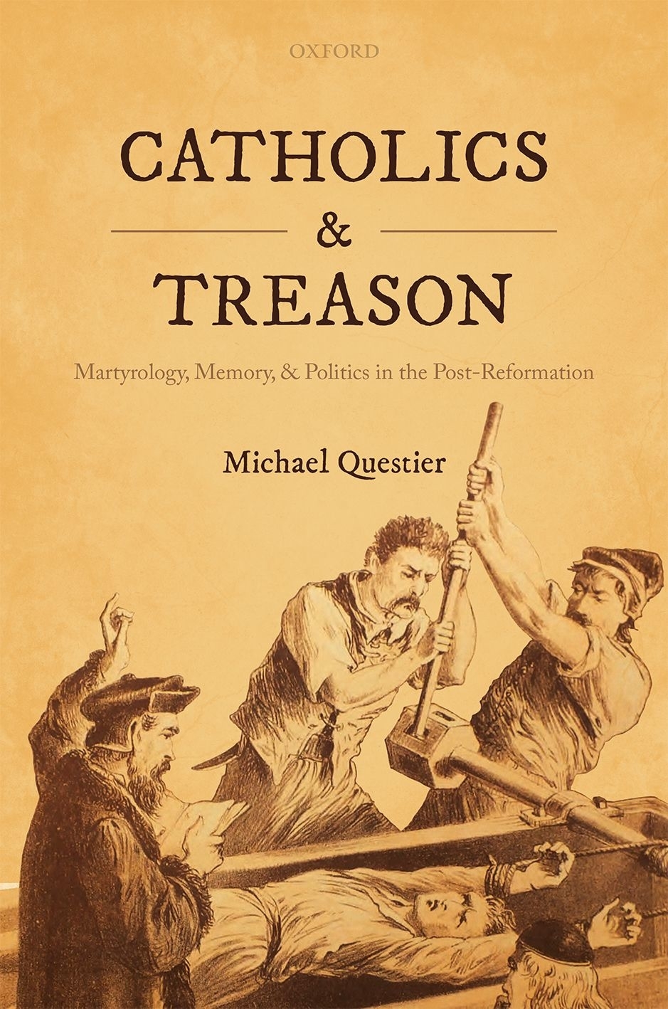 Catholics And Treason Martyrology Memory And Politics In The Postreformation Michael Questier