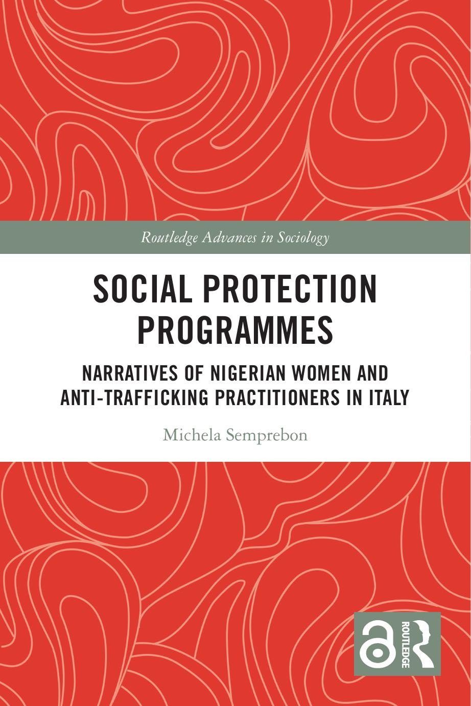 Social Protection Programmes Narratives Of Nigerian Women And Antitrafficking Practitioners In Italy 1st Edition Michela Semprebon