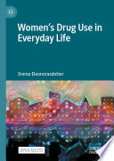 Womens Drug Use In Everyday Life 1st Edition Emma Eleonorasdotter