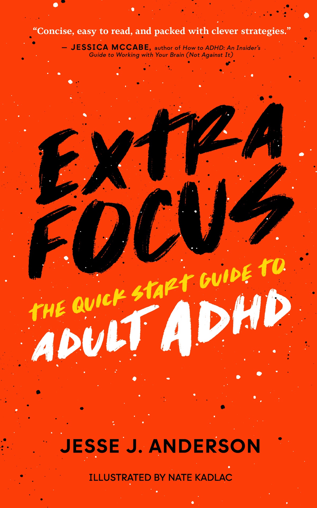 Extra Focus The Quick Start Guide To Adult Adhd Anderson Jesse J