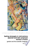 Feeling Strangely In Midcentury Spanish And Latin American Womens Fiction 1st Edition Tess C Rankin