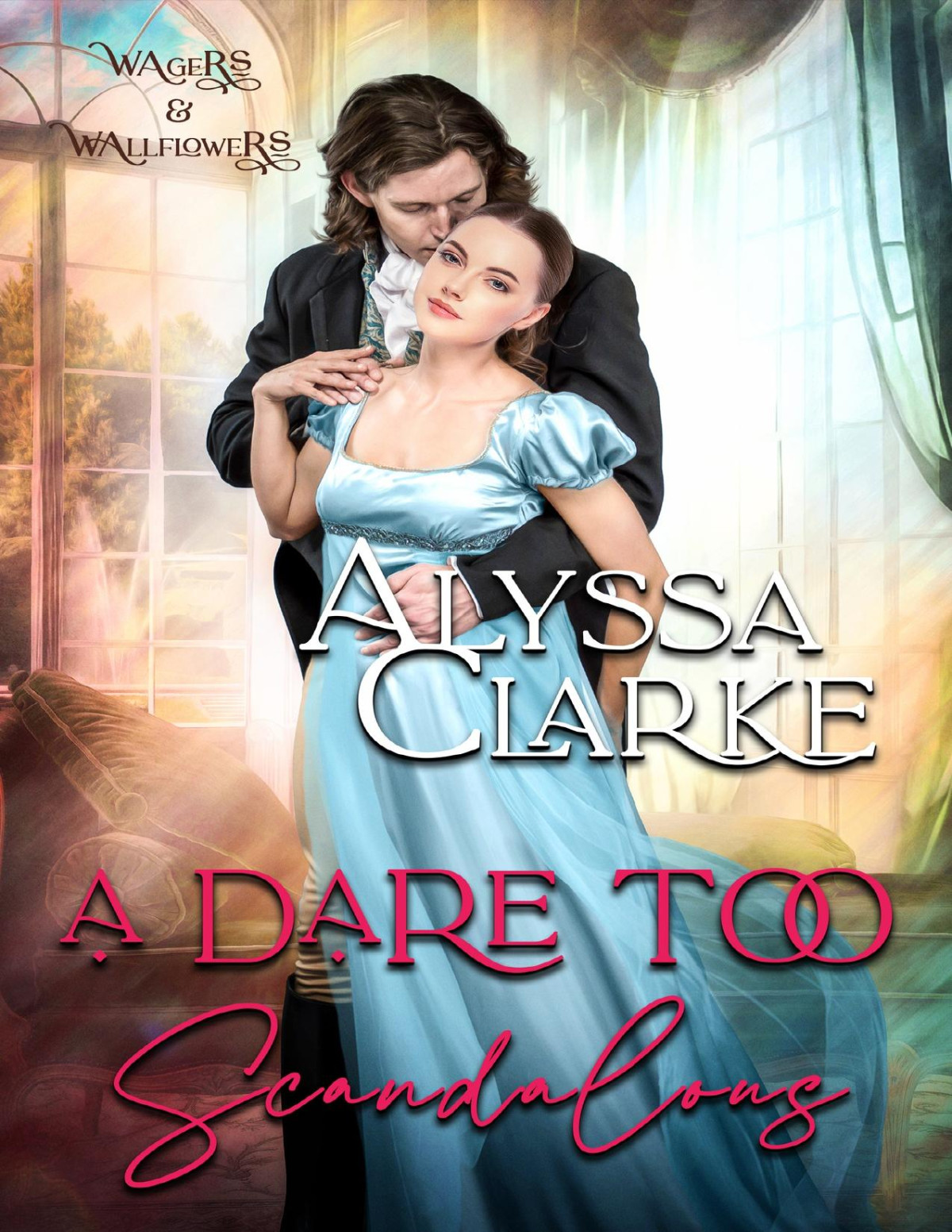 A Dare Too Scandalous Wagers And Wallflowers Book 16 Alyssa Clarke