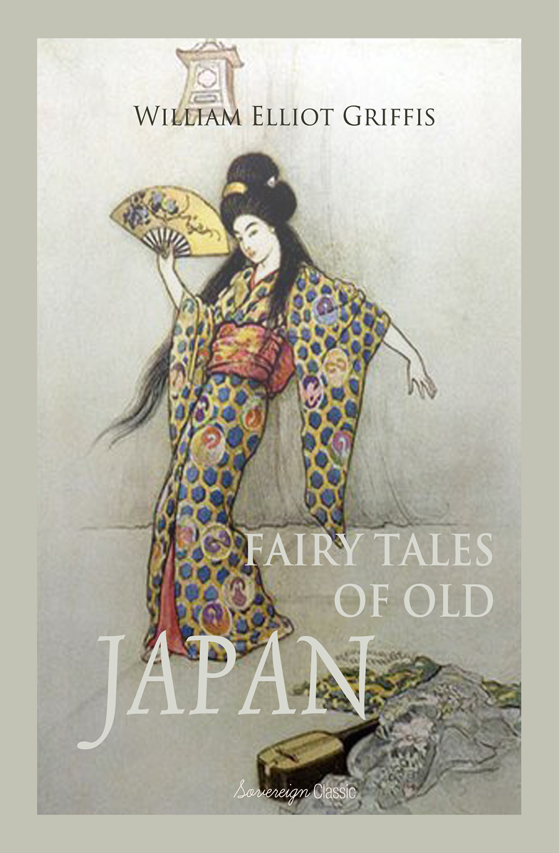 Fairy Tales Of Old Japan William Elliot Griffis