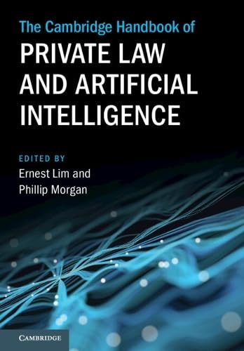 The Cambridge Handbook Of Private Law And Artificial Intelligence Ernest Lim
