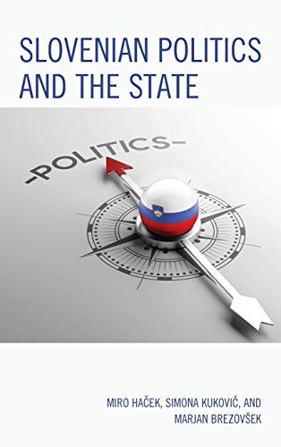 Slovenian Politics And The State Miro Haek Simona Kukovi