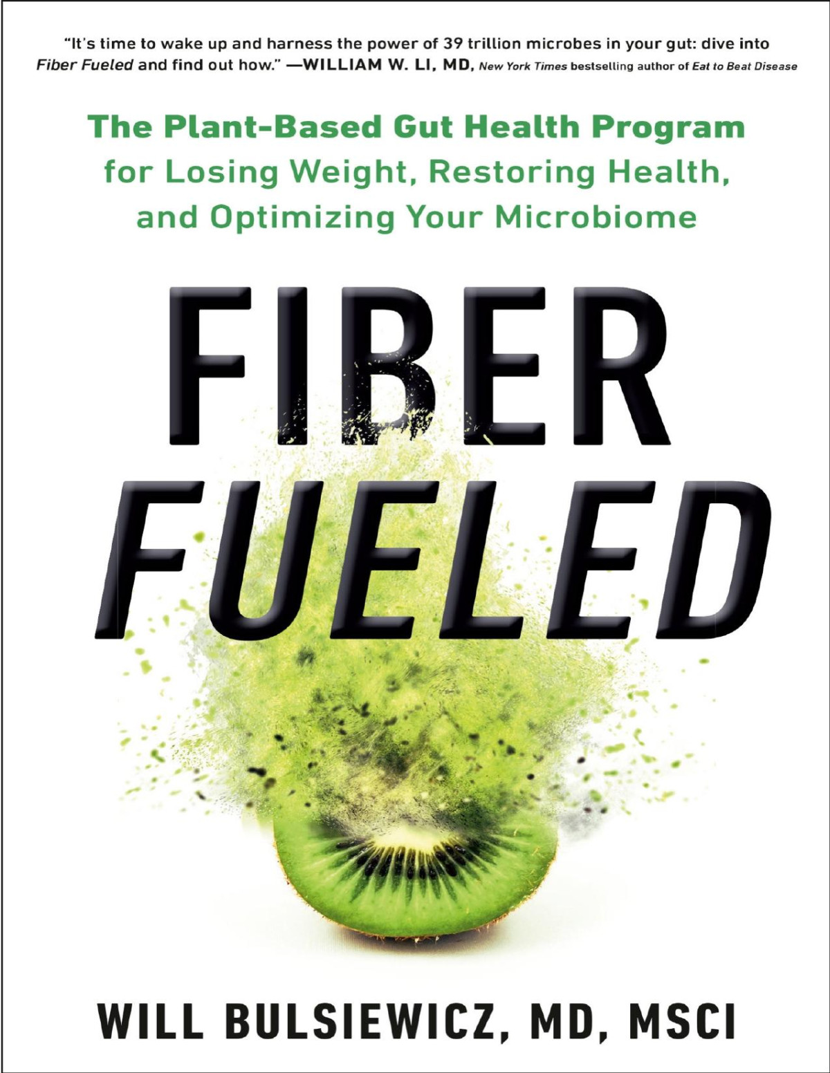 Fiber Fueled The Plantbased Gut Health Program For Losing Weight Restoring Your Health And Optimizing Your Microbiome Will Bulsiewicz