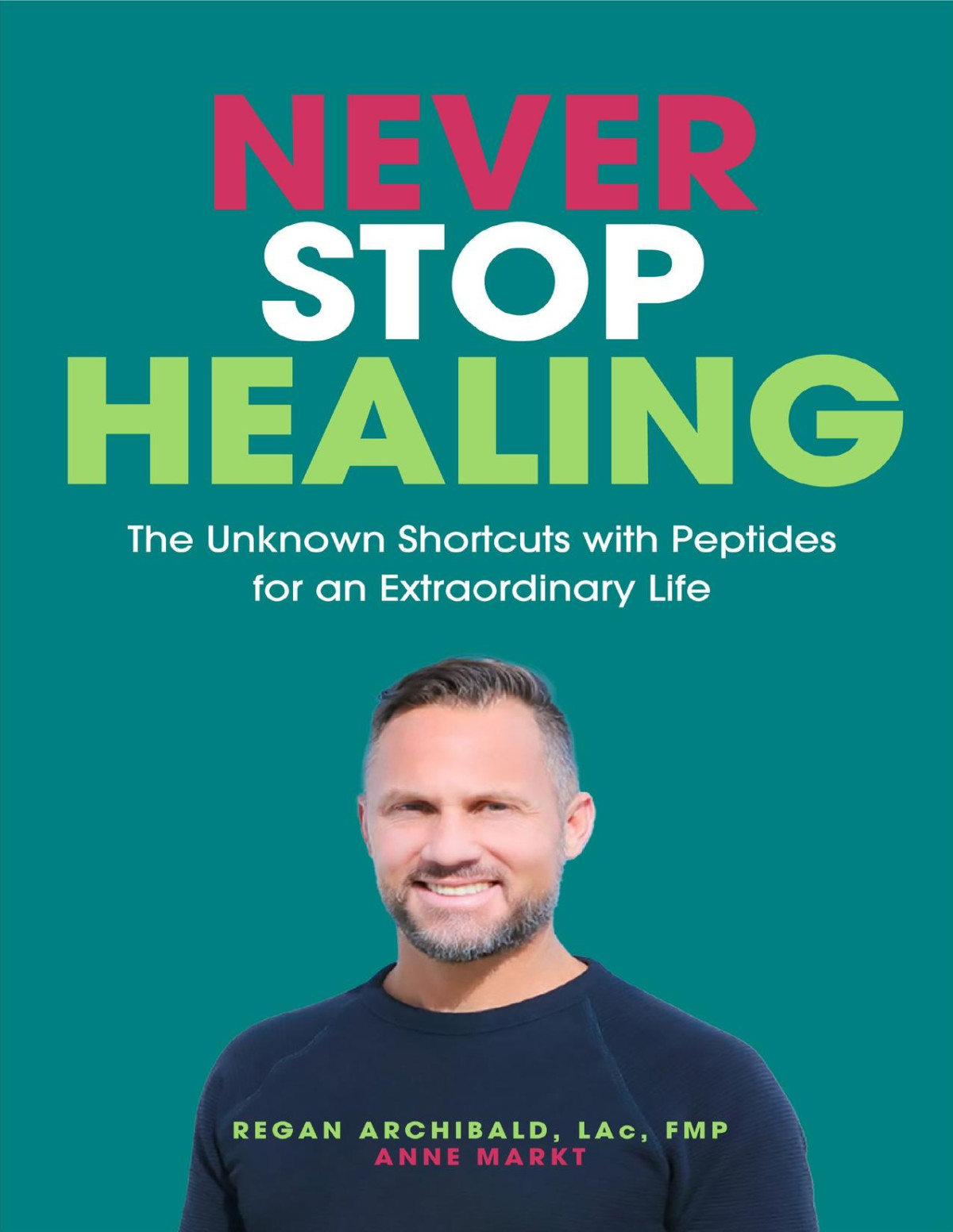Never Stop Healing The Unknown Shortcuts With Peptides For An Extraordinary Life Markt