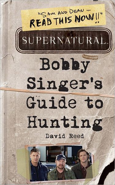 Supernatural Bobby Singers Guide To Hunting David Reed