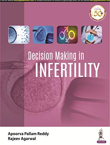 Decision Making In Infertility Oct 30 20199388958942jaypee Brothersmedical Publishers Pvt Ltd 1st Edition Apoorva Pallam Reddy Md