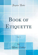 Book Of Etiquette Vol 1 Classic Reprint Lillian Eichler