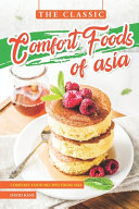 The Classic Comfort Foods Of Asia 1st Edition David Kane