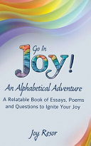 Go In Joy An Alphabetical Adventure Second Edition Joy Resor