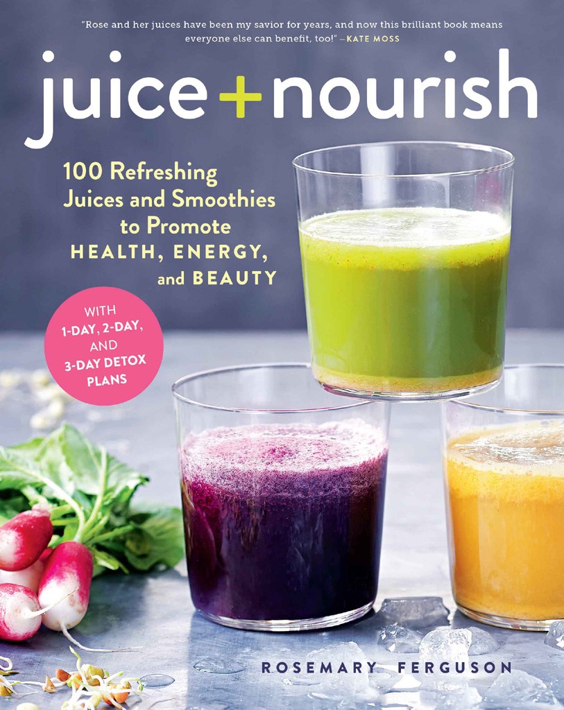 Juice Nourish 100 Refreshing Juices And Smoothies To Promote Health Energy And Beauty Rosemary Ferguson