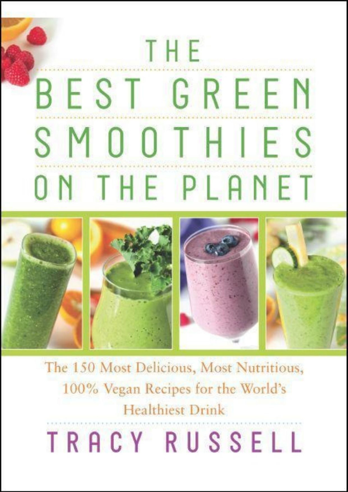 The Best Green Smoothies On The Planet 1st Edition Tracy Russell