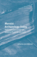 Marxist Archaeology Today Historical Materialist Perspectives In Archaeology From America Europe And The Near East In The 21st Century Ianir Milevski Editor