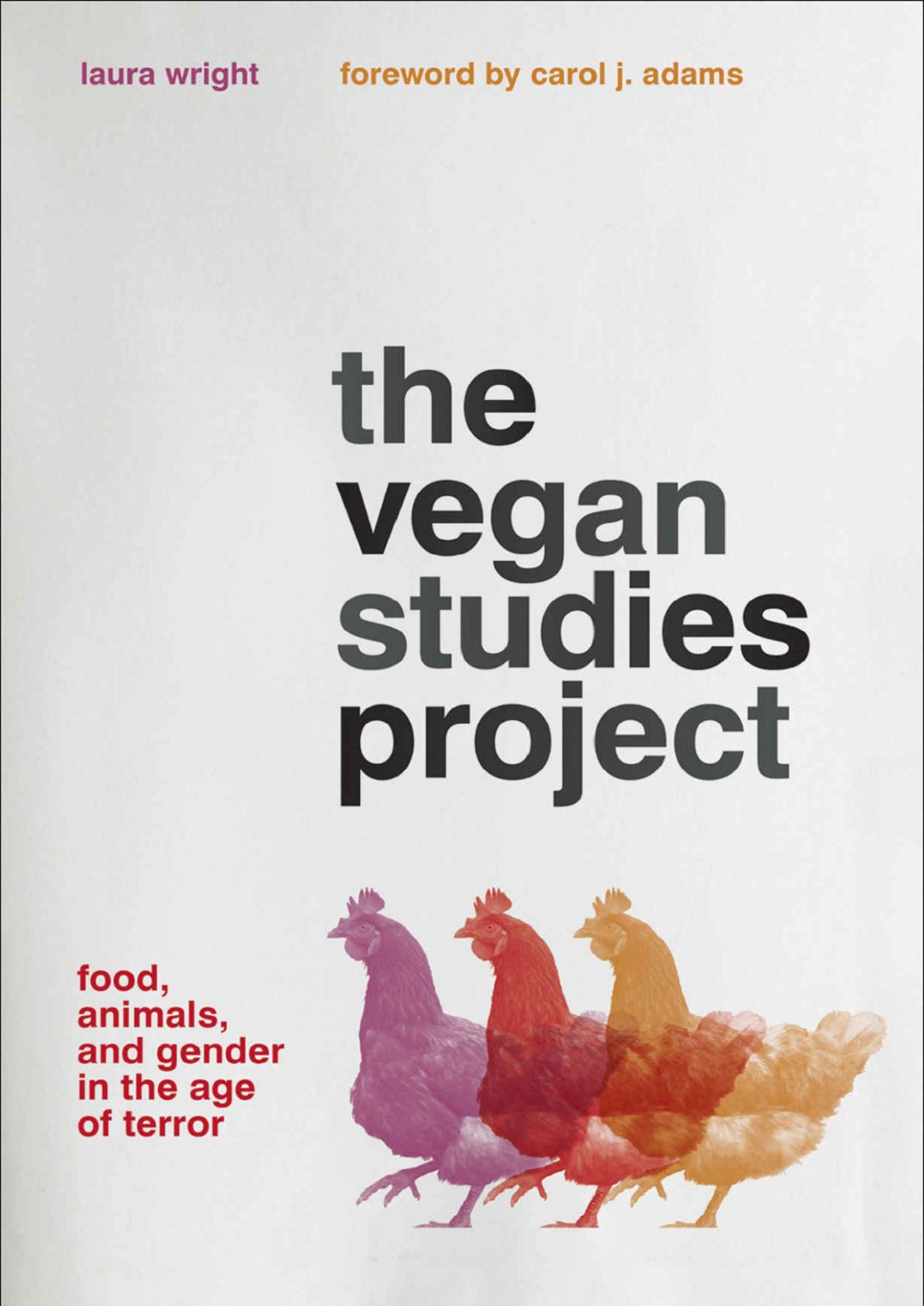 The Vegan Studies Project Food Animals And Gender In The Age Of Terror Laura Wright