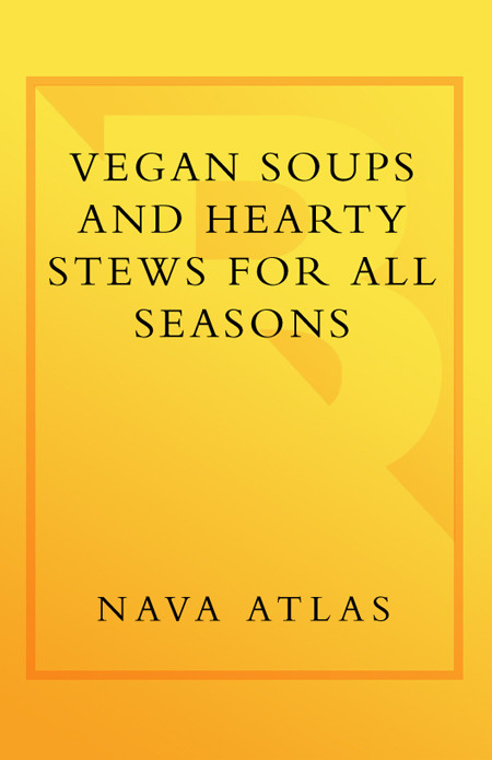 Vegan Soups And Hearty Stews For All Seasons Nava Atlas