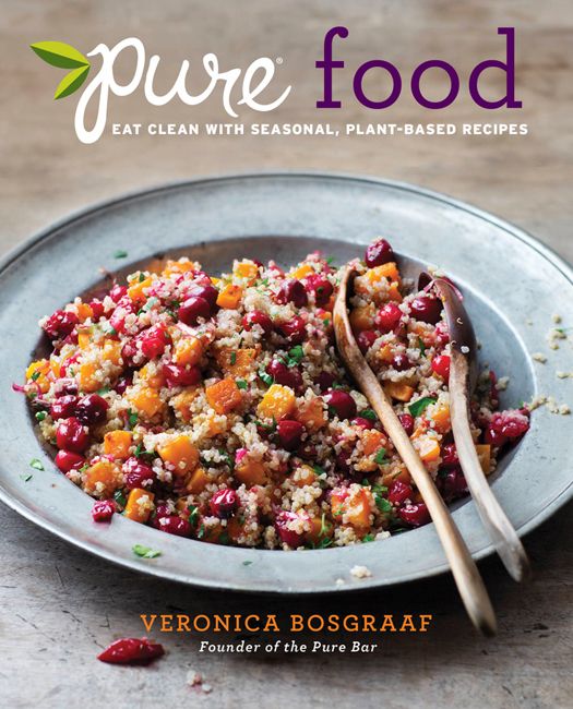 Pure Food Eat Clean With Seasonal Plantbased Recipes Veronica Bosgraaf