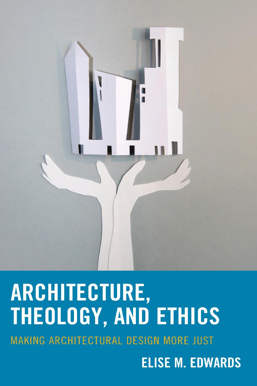 Architecture Theology And Ethics Elise M Edwards