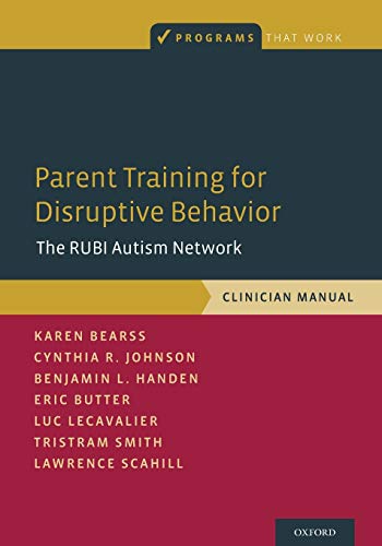 Parent Training For Disruptive Behavior The Rubi Autism Network Clinician Manual Programs That Work Bearss