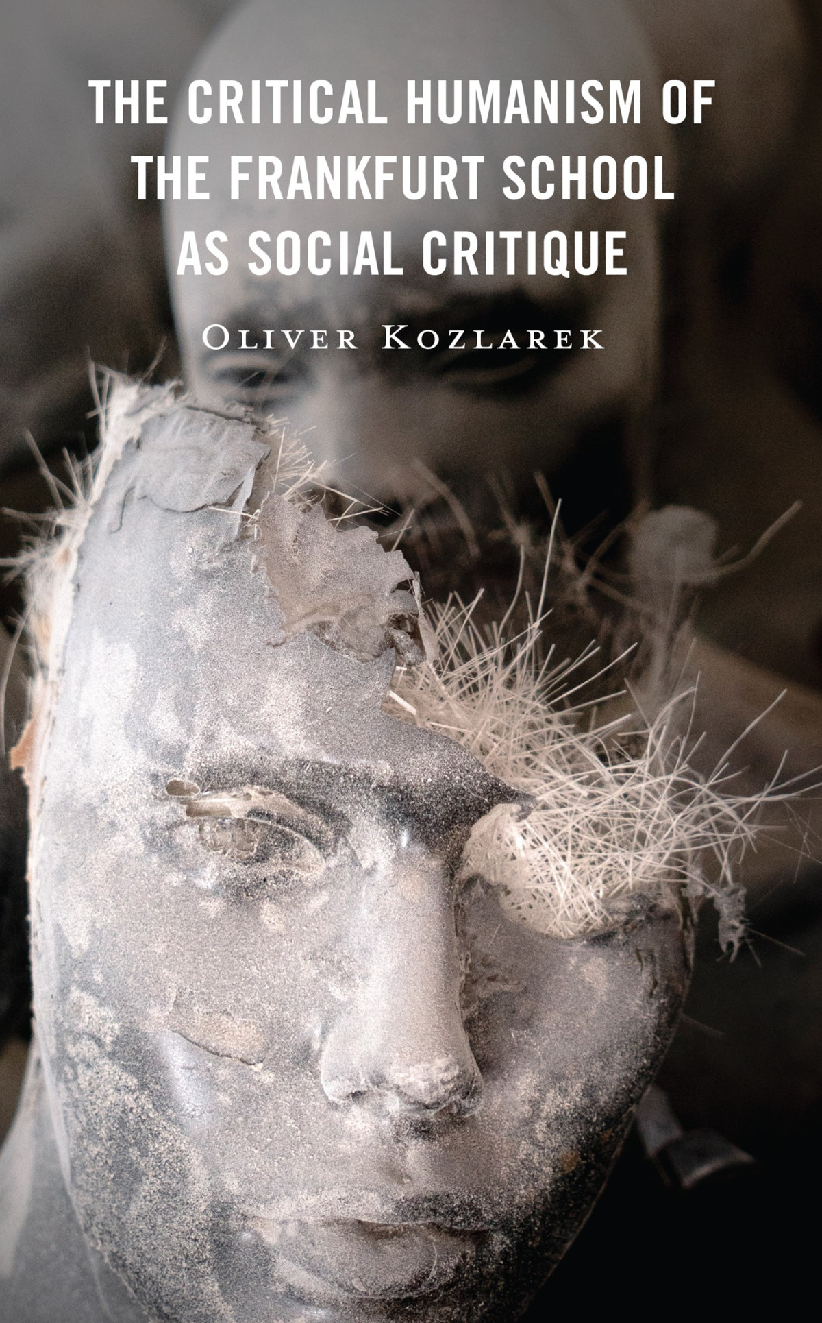 The Critical Humanism Of The Frankfurt School As Social Critique Oliver Kozlarek